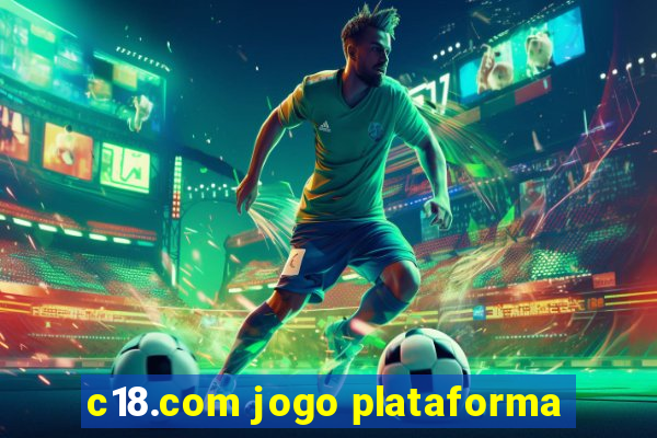 c18.com jogo plataforma